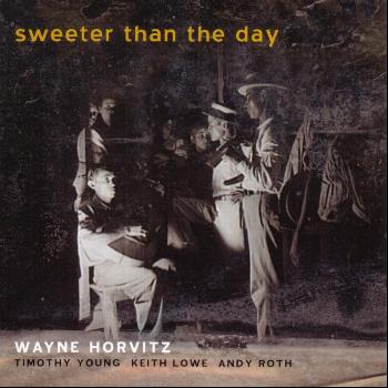 Wayne Horvitz - Sweeter Than The Day