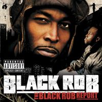 Black Rob - The Black Rob Report (Explicit Version   U.S. Version)
