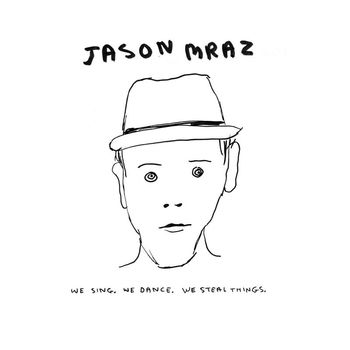 Jason Mraz - We Sing. We Dance. We Steal Things. (Explicit)