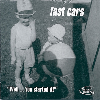 Fast Cars - Well... You Started It!