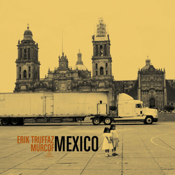 Erik Truffaz & Murcof - Mexico