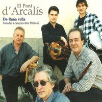 El Pont D'arcalís - De Lluna Vella - Tonades i Cançons dels Pirineus