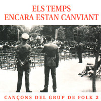 Grup de folk - Els Temps Encara Estan Canviant - Cançons del Grup de Folk Vol. 2