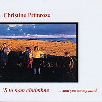 Christine Primrose - 'S Tu Nam Chuimhne