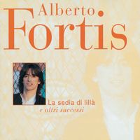 Alberto Fortis - La Sedia Di Lilla' E Altri Successi