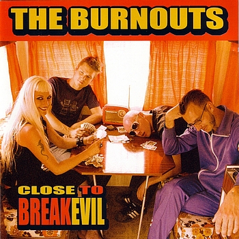 The Burnouts - Close to Breakevil (Explicit)
