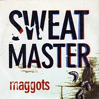 Sweatmaster - Maggots (Explicit)
