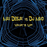 Max Dj, Dj Miko - What's Up