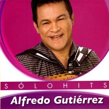 Alfredo Gutiérrez - Alfredo Gutiérrez Sólo Hits