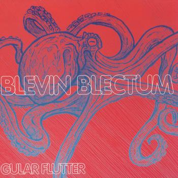 Blevin Blectum - Gular Flutter