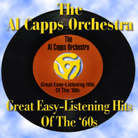 The Al Capps Orchestra - The Al Capps Orchestra: Great Easy-Listening Hits of The '60s