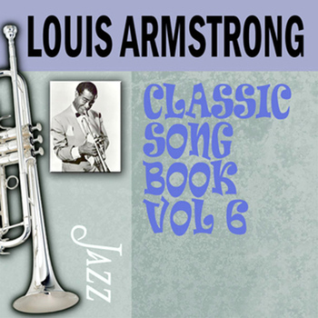 Louis Armstrong - Classic Song Book, Vol. 6