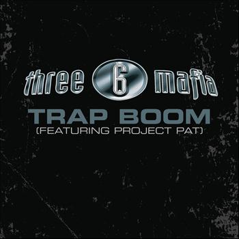 Three 6 Mafia feat. Project Pat - Trap Boom (Explicit Album Version)