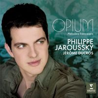Philippe Jaroussky & Jérôme Ducros - Opium - Mélodies Françaises