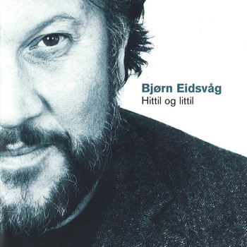 Bjørn Eidsvåg - Hittil og Littil