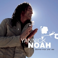Yannick Noah - Donne-moi une vie (Radio Edit)