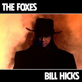 The Foxes - Bill Hicks