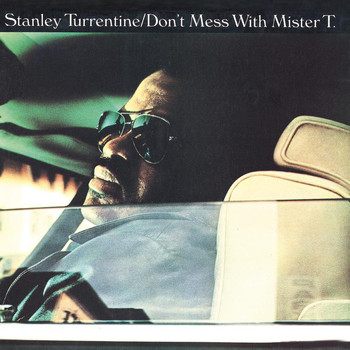 Stanley Turrentine - Don't Mess With Mister T