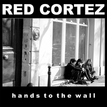 Red Cortez - Hands To The Wall