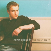 Adam Gregory - Workin' On It