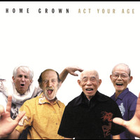 Home Grown - Act Your Age