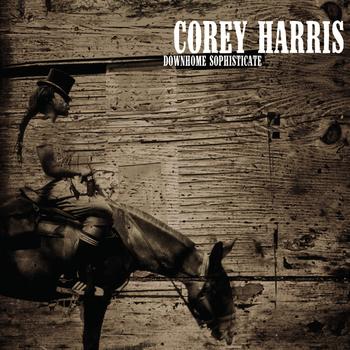 Corey Harris - Downhome Sophisticate