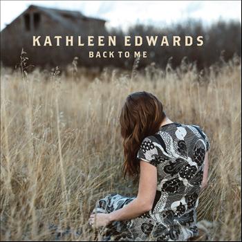 Kathleen Edwards - Back to Me (Explicit)