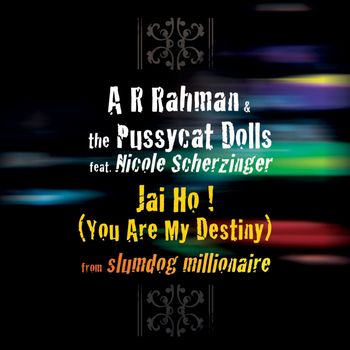 A.R. Rahman / The Pussycat Dolls - Jai Ho! (You Are My Destiny)