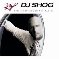DJ Shog - (Feel Me) Through The Radio