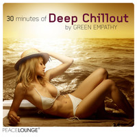 Green Empathy - peacelounge pres.: 30 Minutes Of Deep Chillout