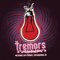 The Tremors - Cash Up Front, No Kissing