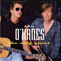 The O'Kanes - The Only Years