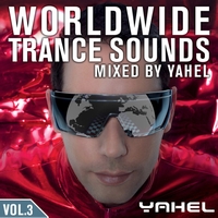 Yahel - Worldwide Trance Sounds Vol. 3, Mixed by Yahel
