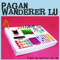 Pagan Wanderer Lu - Fight My Battle For Me (Explicit)