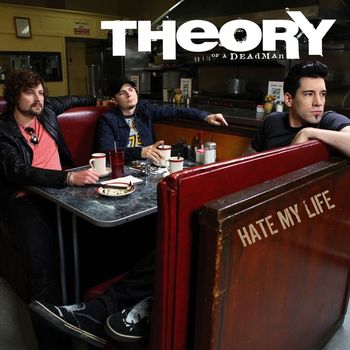 Theory Of A Deadman - Hate My Life (Explicit)
