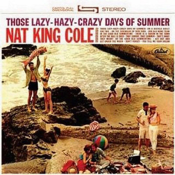 Nat King Cole - Those Lazy Hazy Crazy Days Of Summer