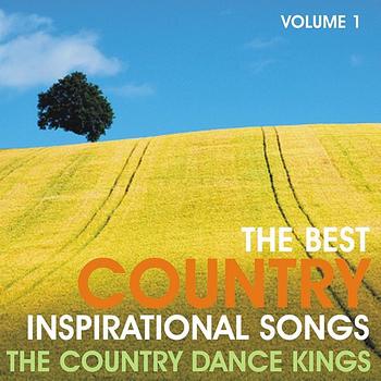 Country Dance Kings - The Best Country Inspirational Songs, Volume 1
