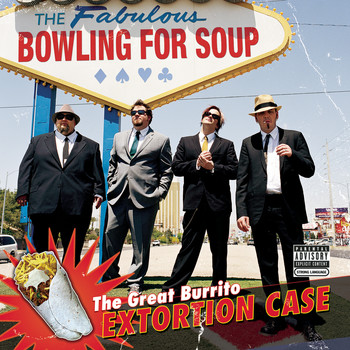 Bowling For Soup - The Great Burrito Extortion Case (Explicit)