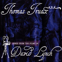 Thomas Truax - Songs From The Films Of David Lynch