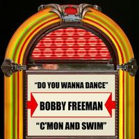 Bobby Freeman - Do You Wanna Dance / C'mon And Swim - Single