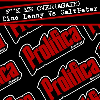 Dino Lenny Vs Saltpeter - F**k Me Over (Again)