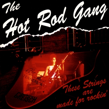 The Hot Rod Gang - These Strings Are Made For Rockin'