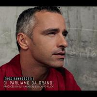 Eros Ramazzotti - Ci Parliamo Da Grandi