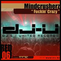 Mindcrusherz - Fuckin' Crazy / Banging Beatz