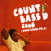 Count Bass D - 2006 (Some Music Pt.2)