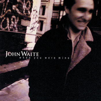 John Waite - When You Were Mine