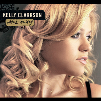 Kelly Clarkson - Walk Away - Remixes