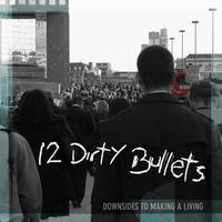 12 Dirty Bullets - Downsides To Making A Living