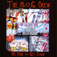 The S.O.G. Crew - We Rise To Get Down
