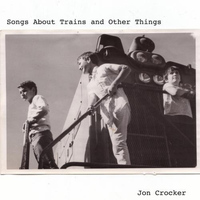 Jon Crocker - Songs About Trains And Other Things